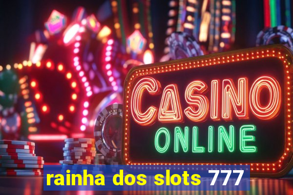 rainha dos slots 777